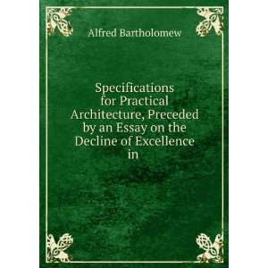   an Essay on the Decline of Excellence in . Alfred Bartholomew Books