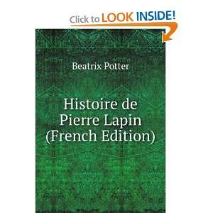    Histoire de Pierre Lapin (French Edition): Beatrix Potter: Books