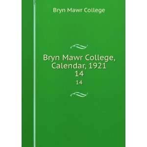  Bryn Mawr College, Calendar, 1921. 14 Bryn Mawr College 