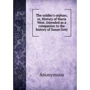   Intended as a companion to the history of Susan Grey Anonymous Books