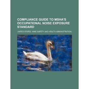  Compliance guide to MSHAs occupational noise exposure 