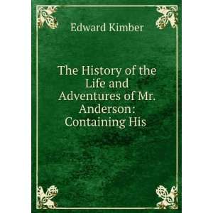   and Adventures of Mr. Anderson Containing His . Edward Kimber Books