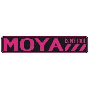   MOYA IS MY IDOL  STREET SIGN