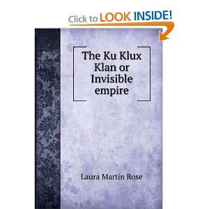    The Ku Klux Klan or Invisible empire Laura Martin Rose Books