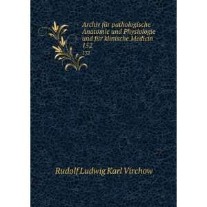   und fÃ¼r klinische Medicin. 152 Rudolf Ludwig Karl Virchow Books