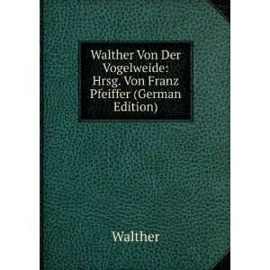  Walther Von Der Vogelweide Hrsg. Von Franz Pfeiffer 