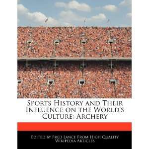  Sports History and Their Influence on the Worlds Culture Archery 
