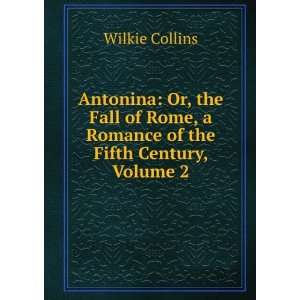   of the Fifth Century, Volume 2 Wilkie Collins  Books