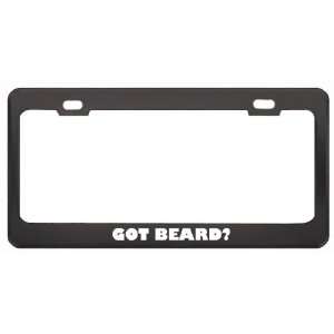  Got Beard? Boy Name Black Metal License Plate Frame Holder 