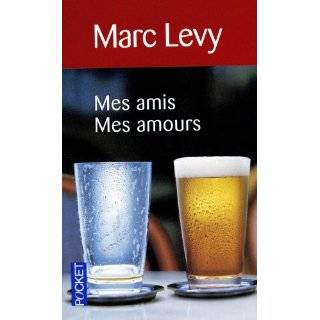 Mes Amis Mes Amours (French Edition) by Marc Levy (May 5, 2011)