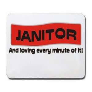  JANITOR And loving every minute of it Mousepad Office 