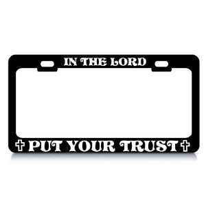 IN THE LORD PUT YOUR TRUST #2 Religious Christian Auto License Plate 