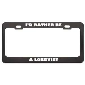  ID Rather Be A Lobbyist Profession Career License Plate 