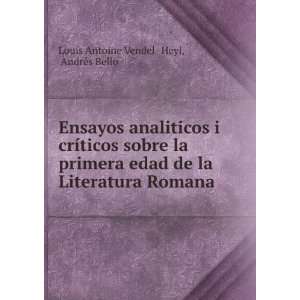   Literatura Romana . AndrÃ©s Bello Louis Antoine Vendel  Heyl Books