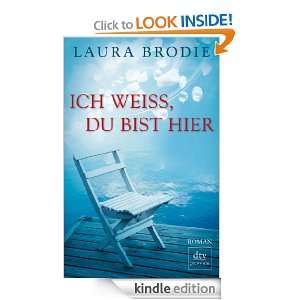 Ich weiß, du bist hier Roman (German Edition) Laura Brodie, Britta 