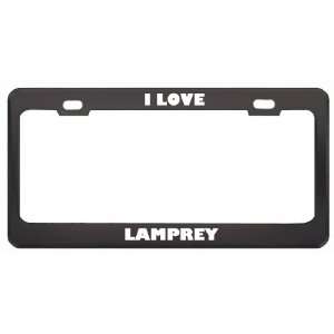  I Love Lamprey Animals Metal License Plate Frame Tag 