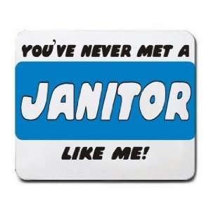 YOUVE NEVER MET A JANITOR LIKE ME Mousepad Office 