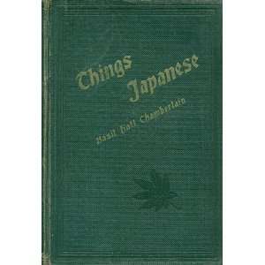 Things Japanese Being Notes on Various Subjects Connected with Japan 