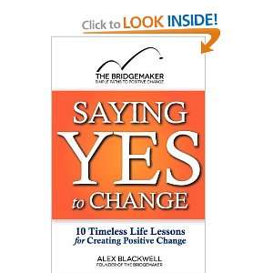  Saying Yes to Change 10 Timeless Life Lessons for 