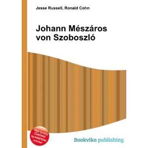  Johann MÃ©szÃ¡ros von SzoboszlÃ³ Ronald Cohn Jesse 