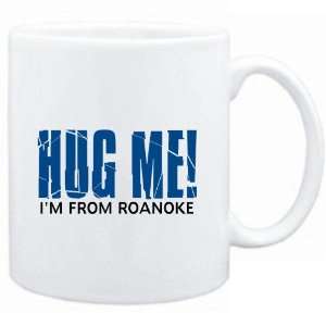   Mug White  HUG ME, IM FROM Roanoke  Usa Cities