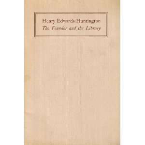   Edwards Huntington The founder and the library Robert O Schad Books