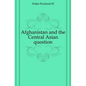  Afghanistan and the Central Asian question Fisher 