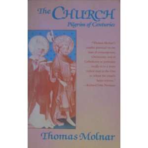   The Church, Pilgrim of Centuries (9780802804204) Thomas Molnar Books