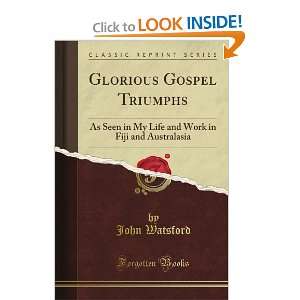  Glorious Gospel Triumphs As Seen in My Life and Work in 