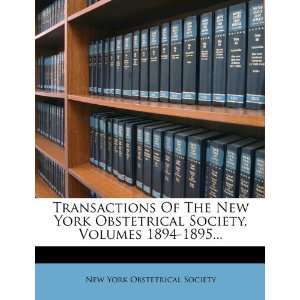 Transactions Of The New York Obstetrical Society, Volumes 