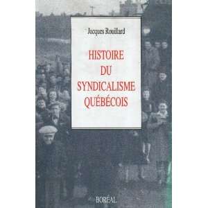 Histoire du syndicalisme au Quebec Des origines a nos jours (French 