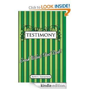 TESTIMONY Look What God Did Patty E. Thompson  Kindle 