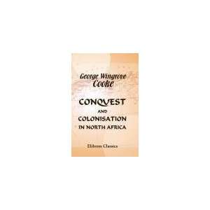   and Colonisation in North Africa George Wingrove Cooke Books
