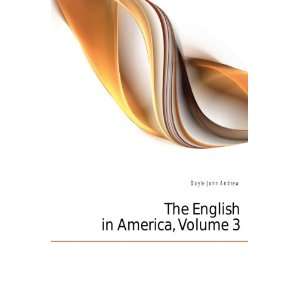  English Colonies in America, Volume 3: Doyle John Andrew 