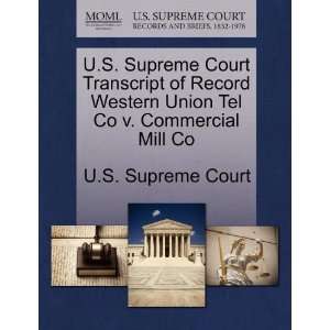   Court Transcript of Record Western Union Tel Co v. Commercial Mill Co