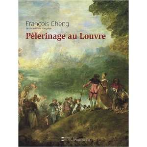    PELERINAGE AU LOUVRE (9782081208773) CHENG FRANCOIS Books