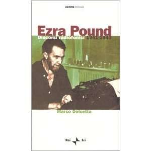  Ezra Pound. Discorsi radiofonici 1941 1943 (9788839712455 