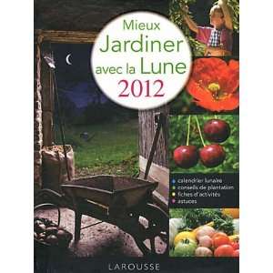  Mieux Jardiner avec la Lune (French Edition 