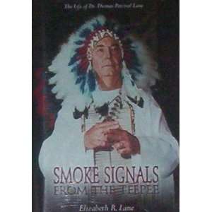  SMOKE SIGNALS FROM THE TEEPEE THE LIFE OF DR. THOMAS 