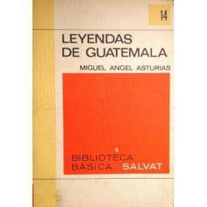  LEYENDAS DE GUATEMALA ASTURIAS MIGUEL ANGEL Books