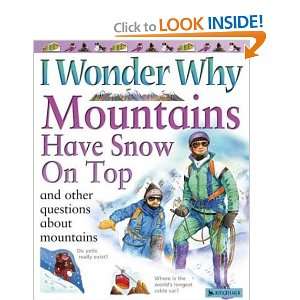 Wonder Why Mountains Have Snow On Top And Other Questions About 