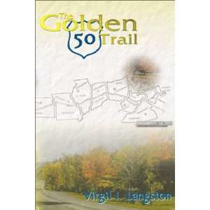  The Golden 50 Trail (9780741405616): Virgil I Langston 