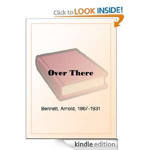 Over There War Scenes on the Western Front Arnold Bennett  