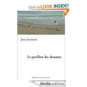 Le pavillon des douanes (French Edition) Jean Jauniaux  