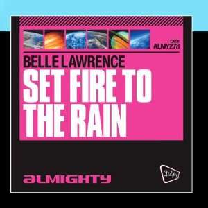    Almighty Presents Set Fire To The Rain Belle Lawrence Music