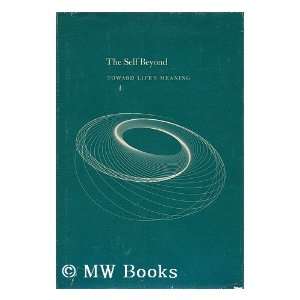  The self beyond, toward lifes meaning (9780829402179 