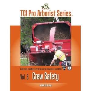  Crew Safety (TCI Pro Arborist Series, Volume 3): Tree Care 