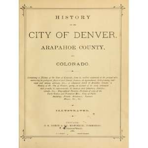 History Of The City Of Denver, Arapahoe County, And Colorado 