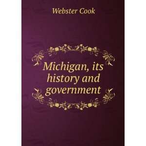  Michigan, its history and government: Webster Cook: Books