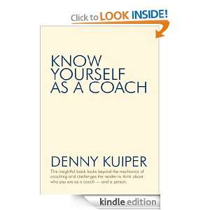 Know Yourself as a Coach Denny Kuiper  Kindle Store